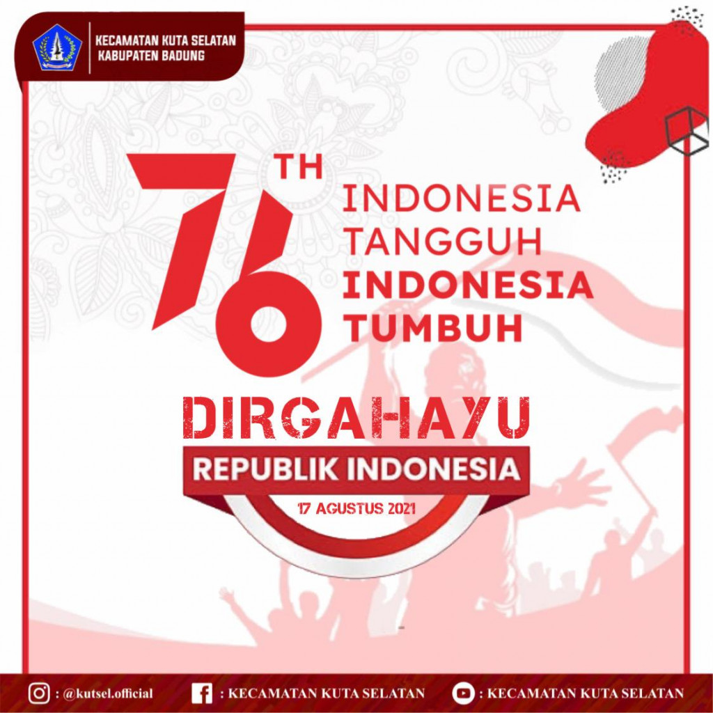 Camat dan seluruh Komponen Masyarakat Kecamatan Kuta Selatan, Mengucapkan Selamat Hari Kemerdekaan ke-76 Republik Indonesia, 17 Agustus 2021